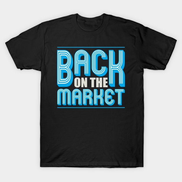 Back On The Market Funny Shirt T-Shirt by GreenCowLand